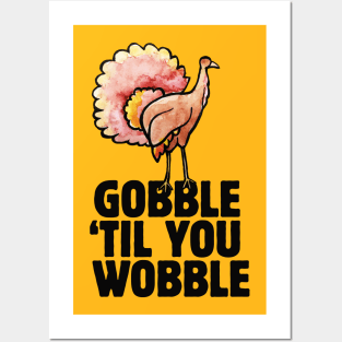 Gobble til you wobble thanksgiving Posters and Art